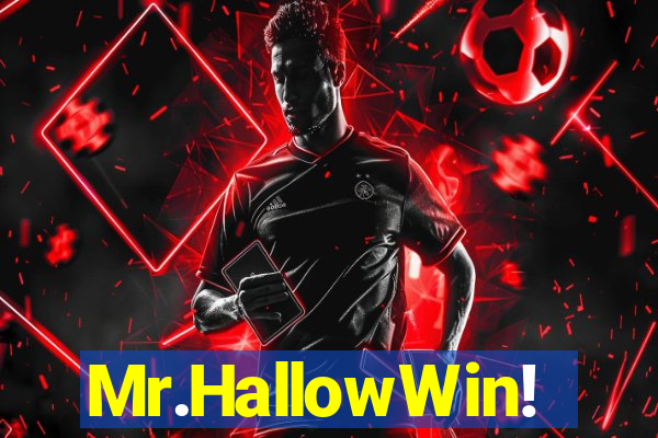 Mr.HallowWin!