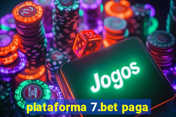 plataforma 7.bet paga