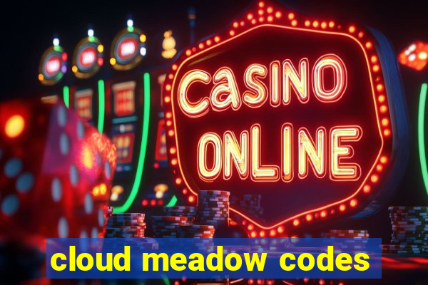 cloud meadow codes