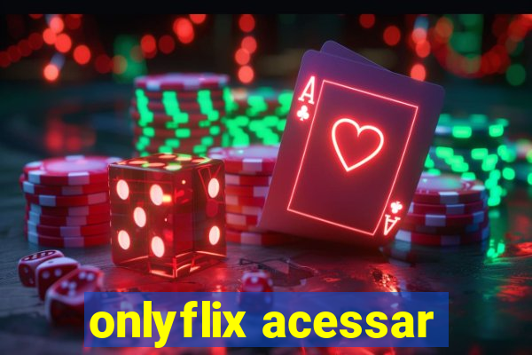 onlyflix acessar