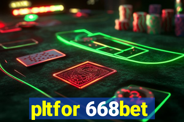 pltfor 668bet