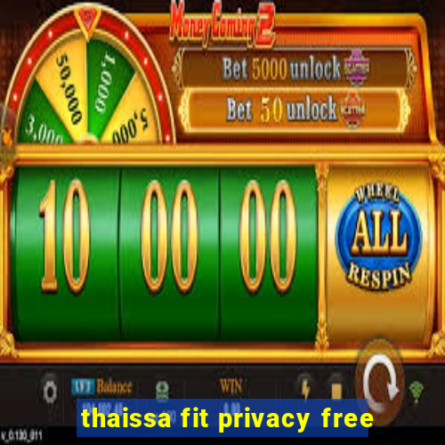 thaissa fit privacy free