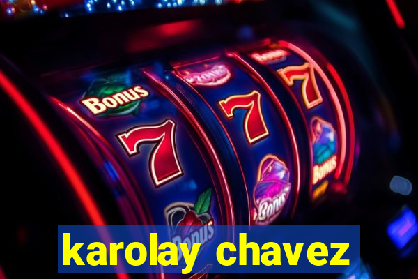 karolay chavez