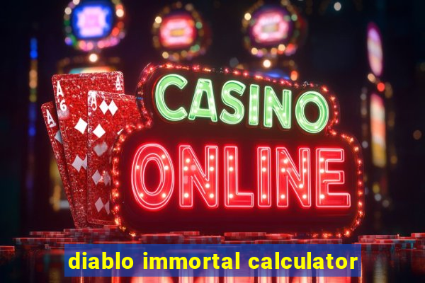 diablo immortal calculator