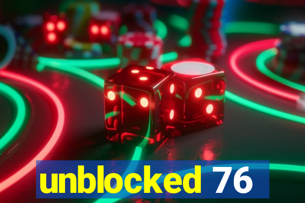 unblocked 76