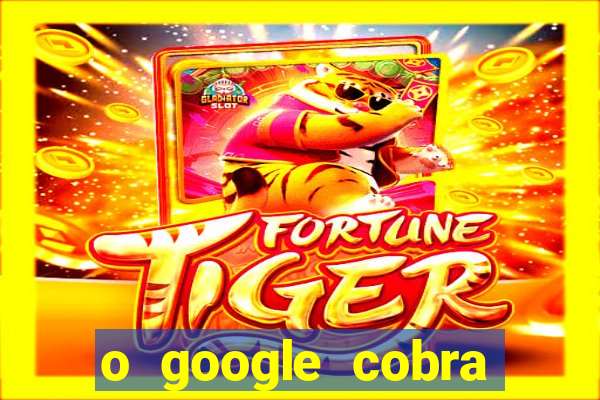 o google cobra taxa de saque de jogos