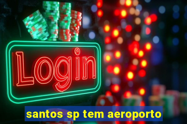 santos sp tem aeroporto