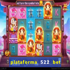 plataforma 522 bet 茅 confi谩vel