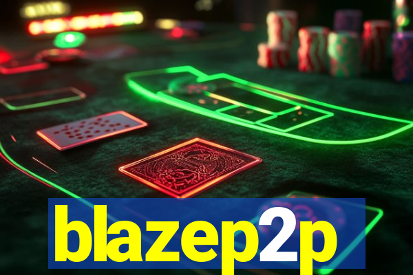 blazep2p