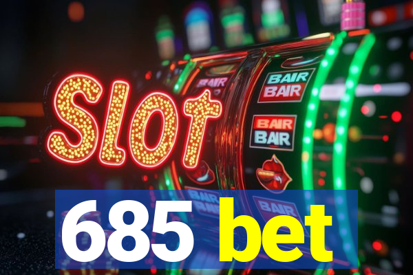 685 bet