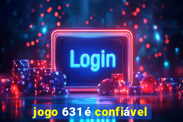 jogo 631 é confiável