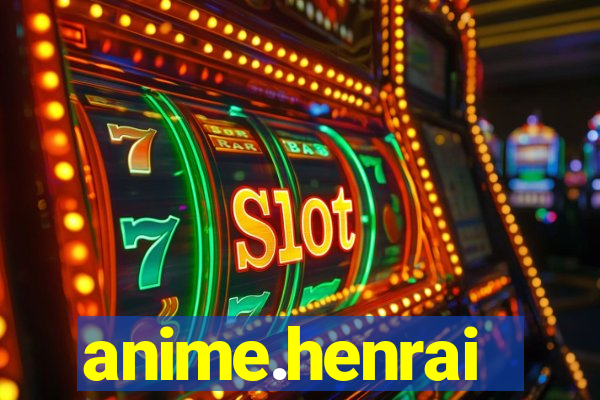 anime.henrai