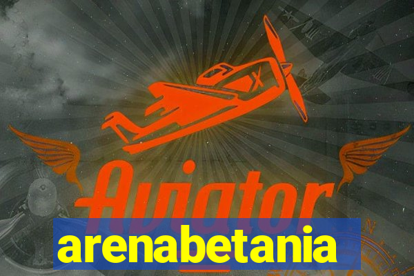 arenabetania