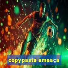 copypasta ameaça