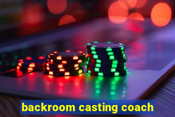 backroom casting coach