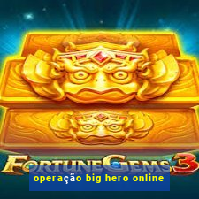 operação big hero online