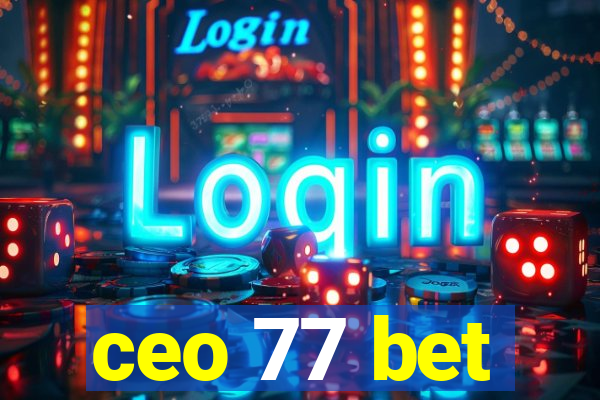 ceo 77 bet