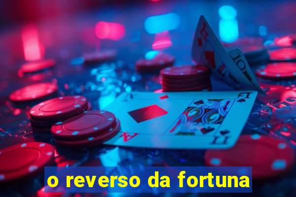 o reverso da fortuna