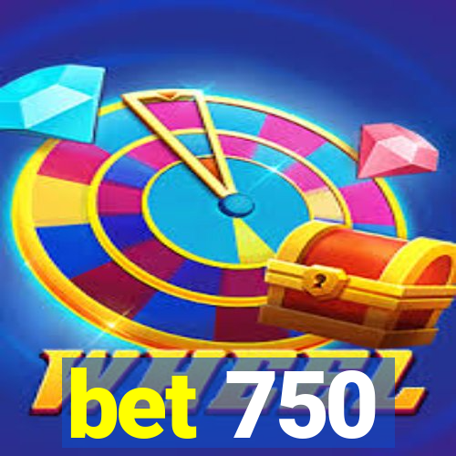 bet 750