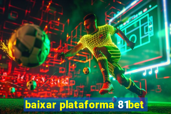 baixar plataforma 81bet