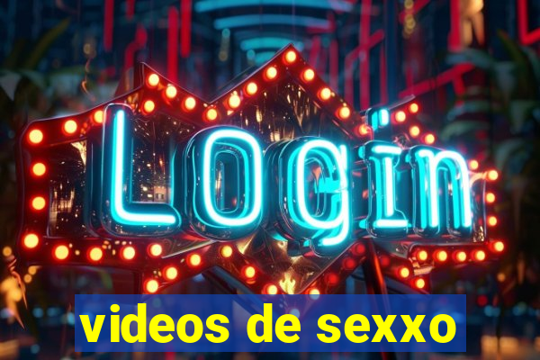 videos de sexxo