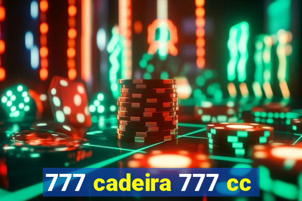 777 cadeira 777 cc