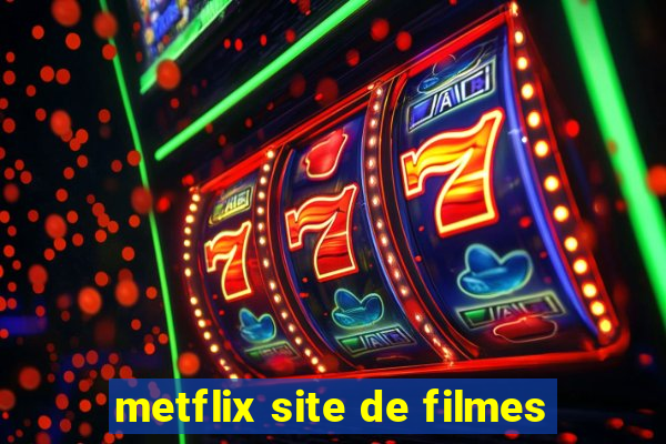 metflix site de filmes