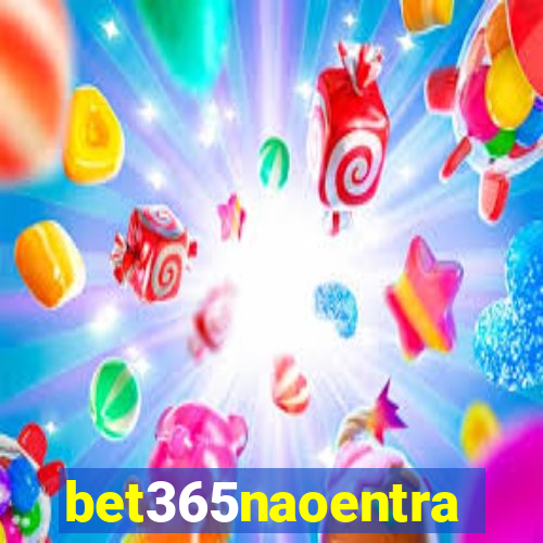 bet365naoentra