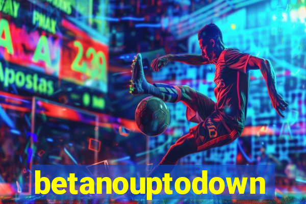 betanouptodown