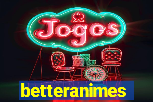 betteranimes