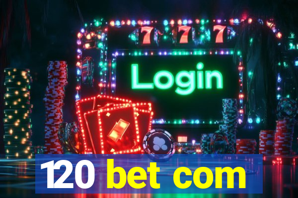 120 bet com