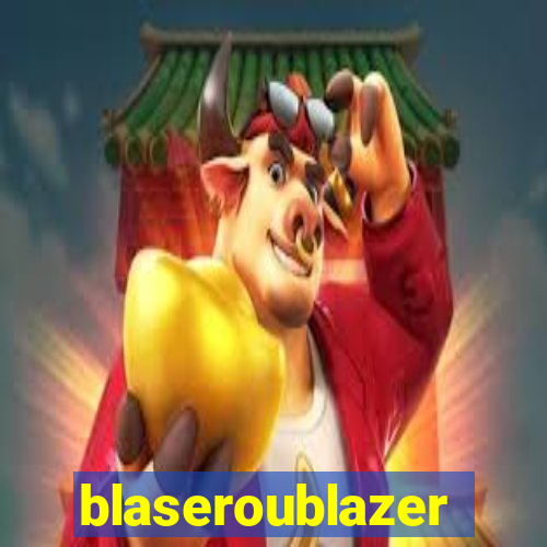 blaseroublazer