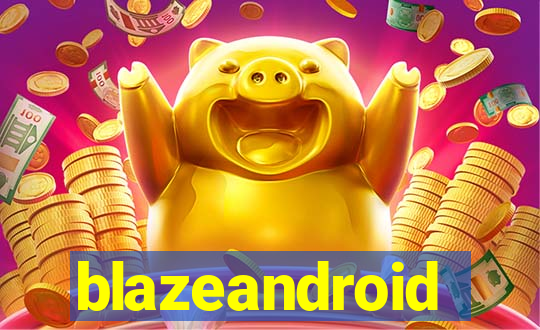 blazeandroid