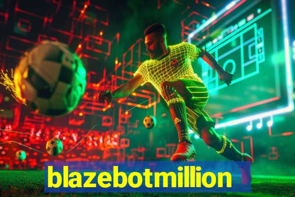 blazebotmillion