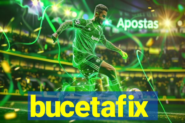 bucetafix