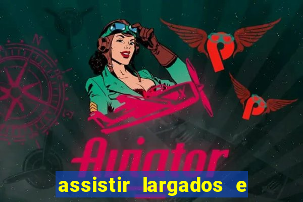 assistir largados e pelados a tribo