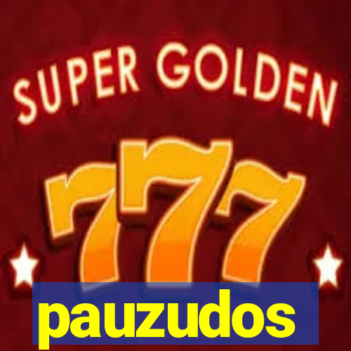 pauzudos