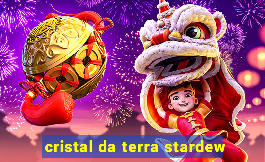 cristal da terra stardew