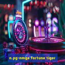 n.pg-nmga fortune tiger