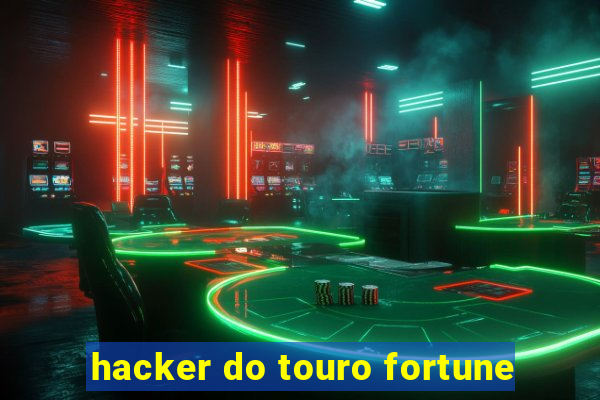 hacker do touro fortune