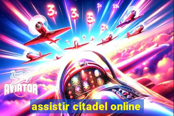 assistir citadel online