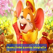 kamylinha santos biografia