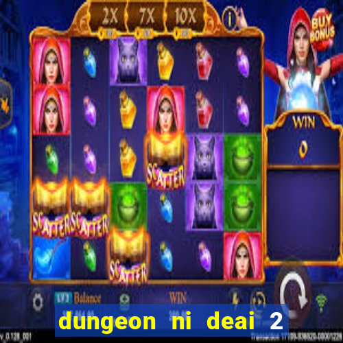 dungeon ni deai 2 temporada dublado data de lan amento