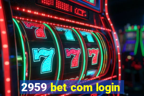 2959 bet com login