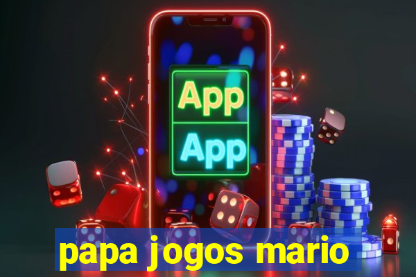 papa jogos mario