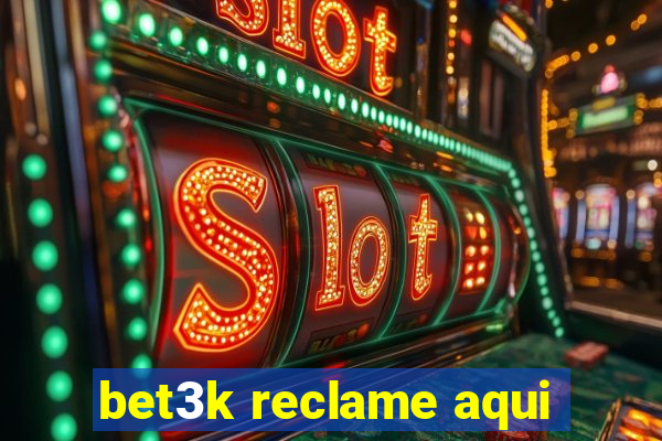 bet3k reclame aqui