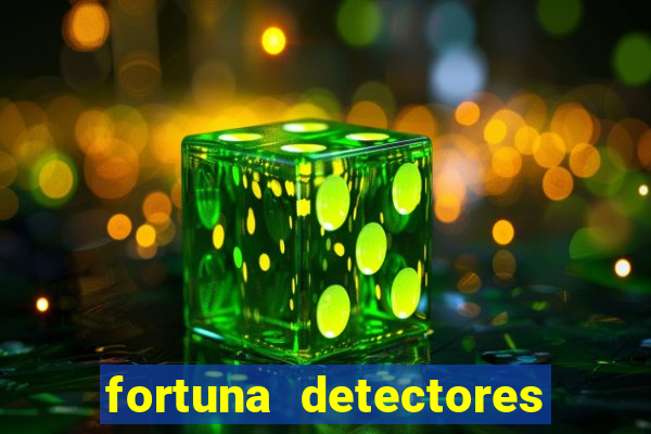 fortuna detectores de metal