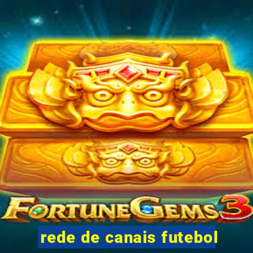 rede de canais futebol