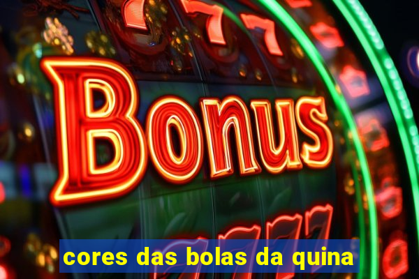 cores das bolas da quina