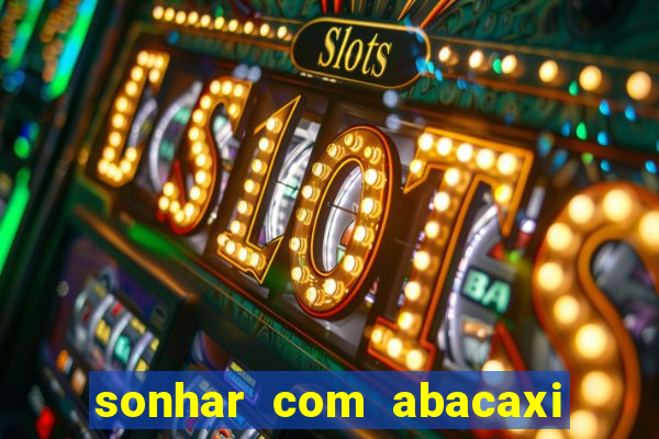 sonhar com abacaxi no jogo do bicho